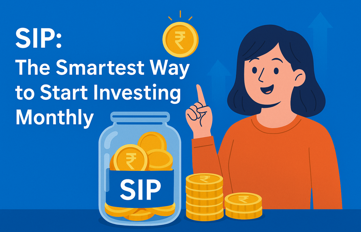 SIP: The Smartest Way to Start Investing Monthly