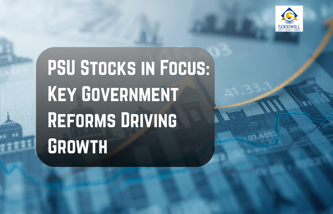 PSU Stocks in Focus: Key Government Reforms Driving Growth