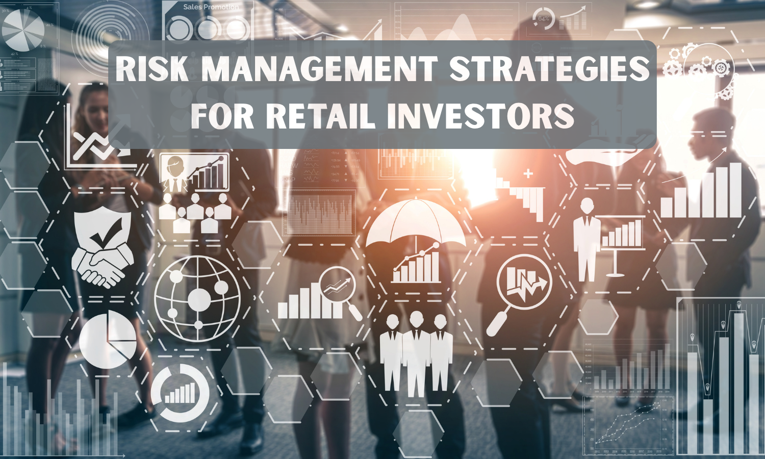 Risk Management Strategies for Retail Investors - Goodwill's Blog
