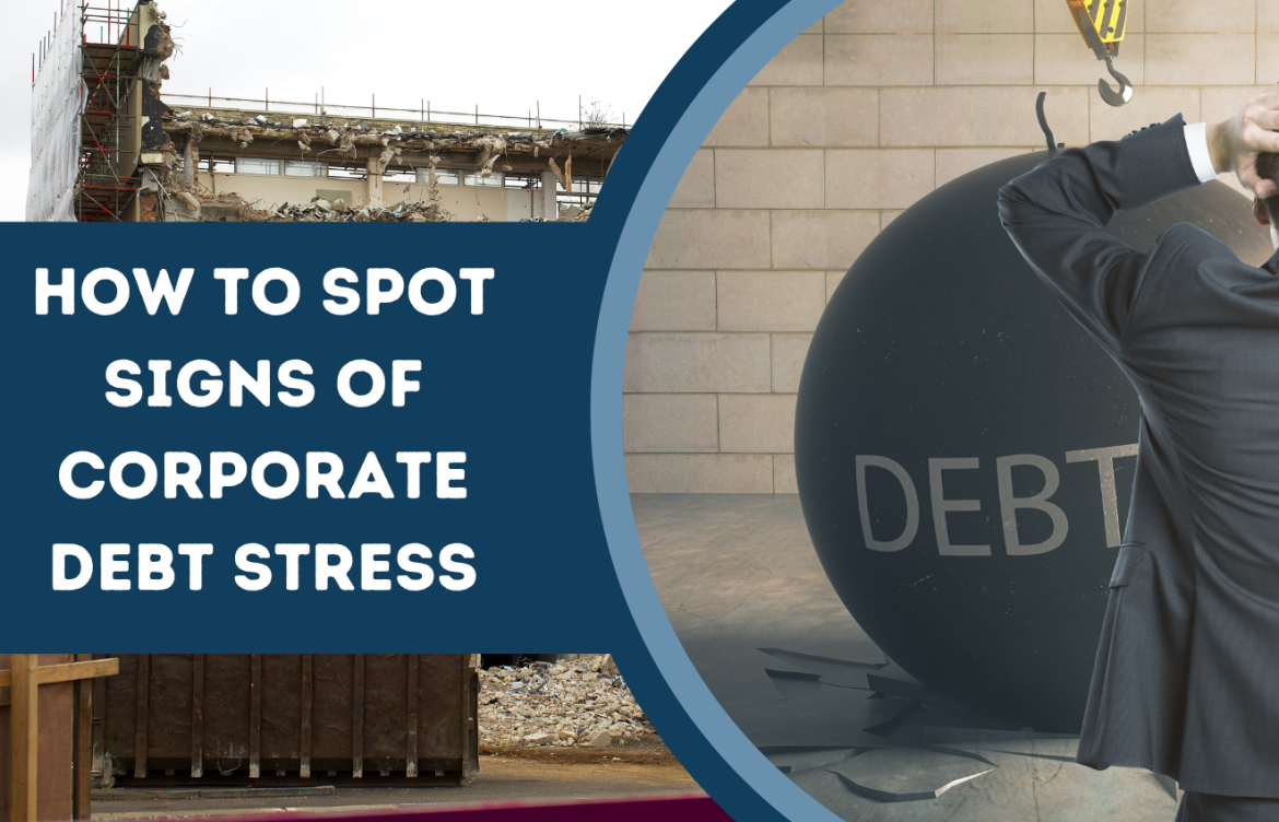 How to Spot Signs of Corporate Debt Stress