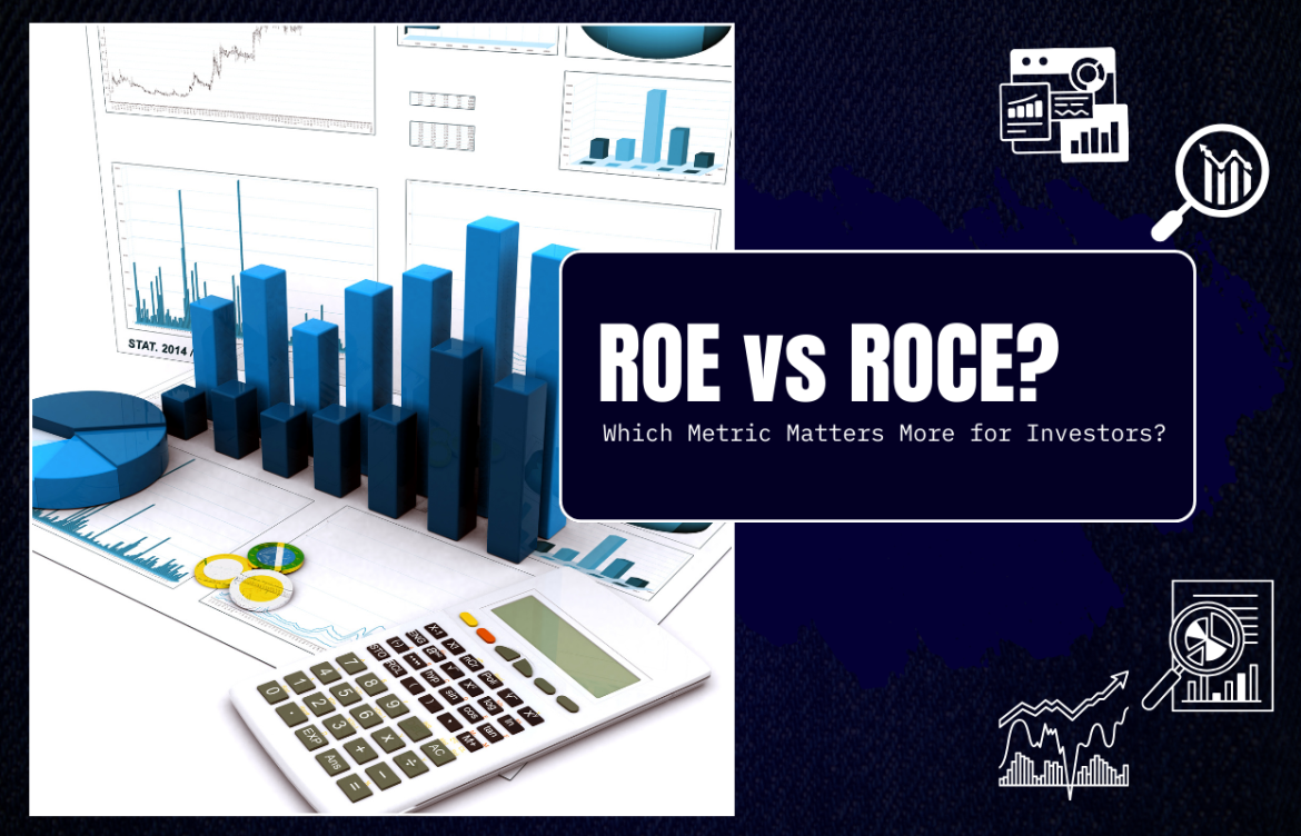 ROE vs ROCE: Which Metric Matters More for Investors?