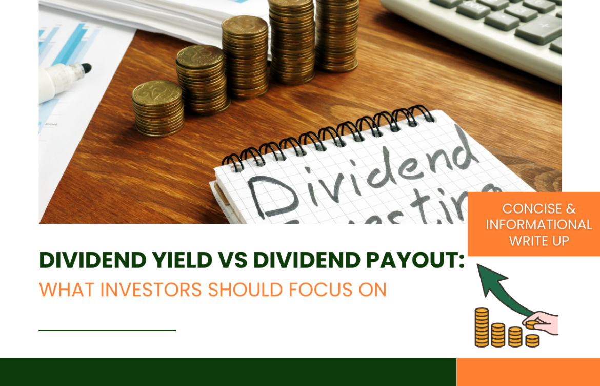 Dividend Yield vs Dividend Payout: What Investors Should Focus On
