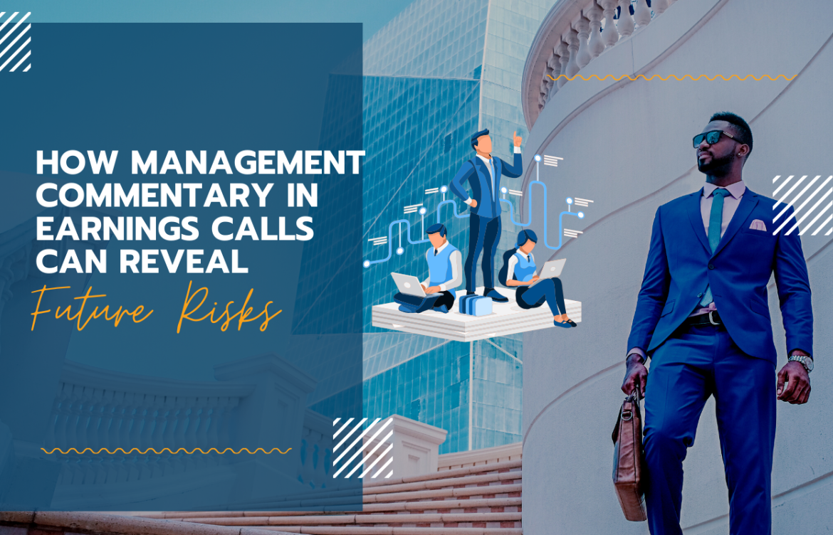 How Management Commentary in Earnings Calls Can Reveal Future Risks