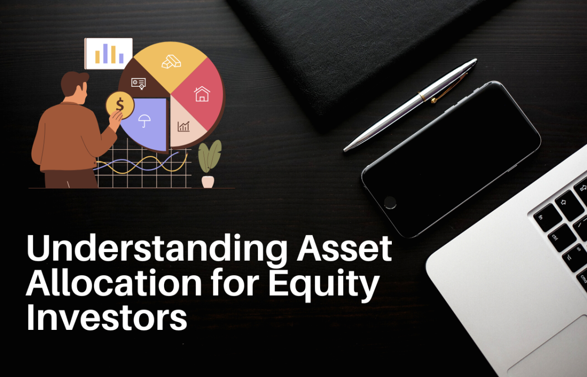 Understanding Asset Allocation for Equity Investors