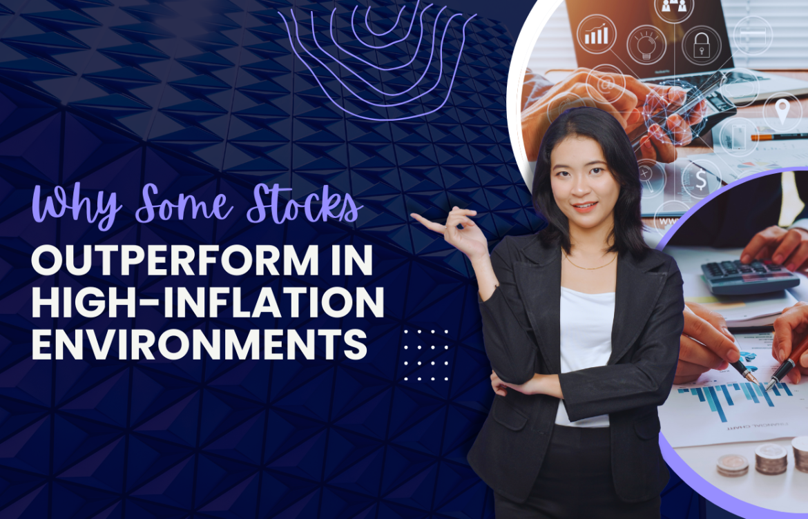 Why Some Stocks Outperform in High-Inflation Environments