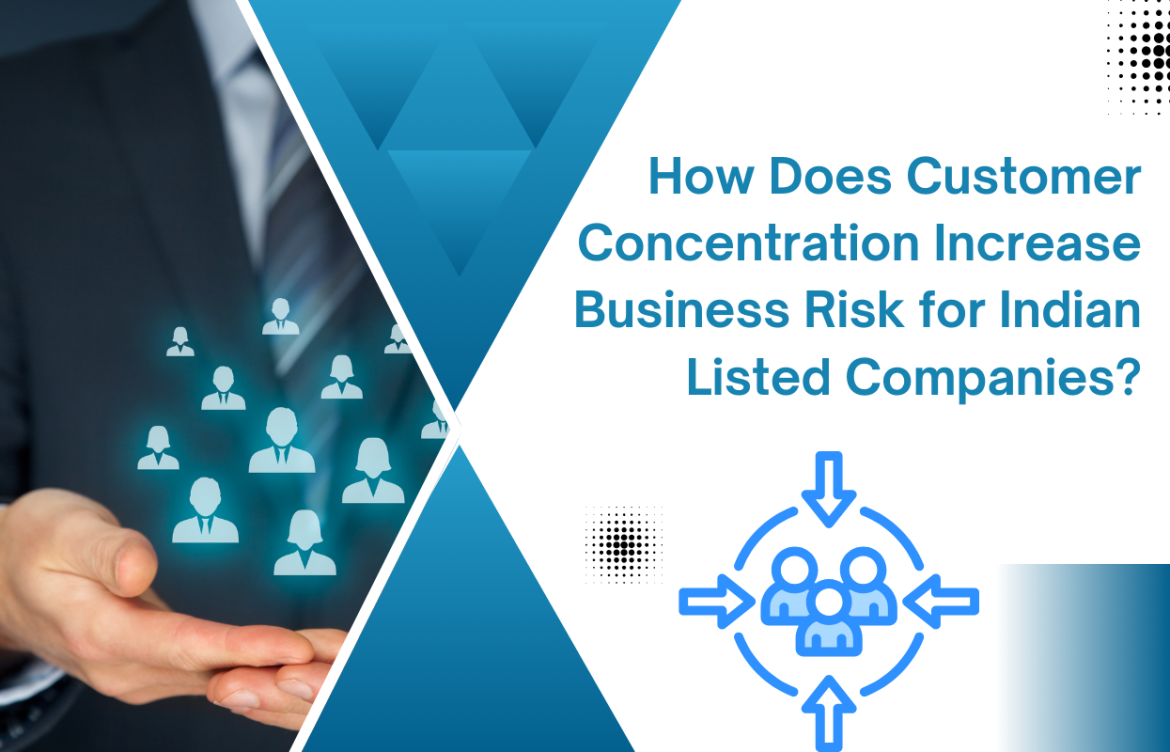 How Does Customer Concentration Increase Business Risk for Indian Listed Companies?