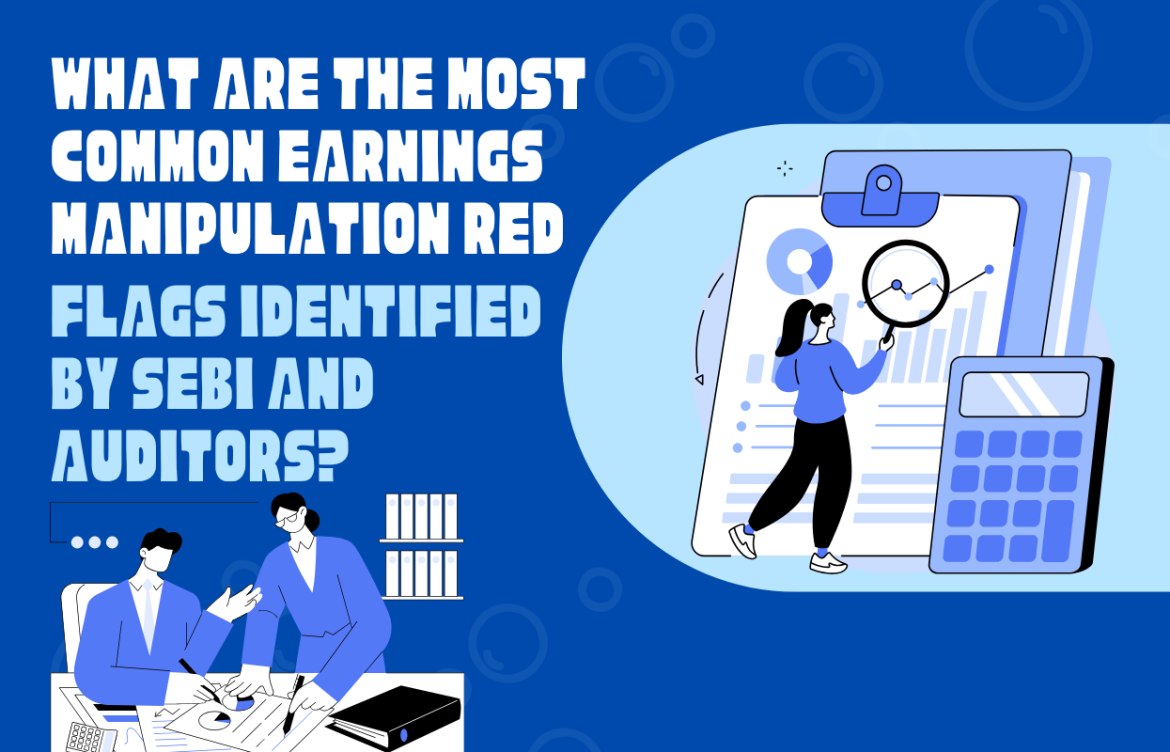 What Are the Most Common Earnings Manipulation Red Flags Identified by SEBI and Auditors?