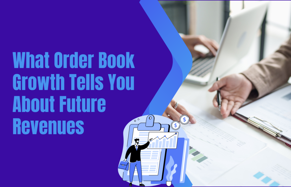 What Order Book Growth Tells You About Future Revenues