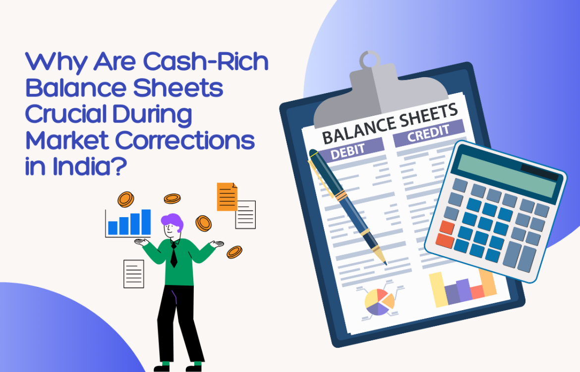 Why Are Cash-Rich Balance Sheets Crucial During Market Corrections in India?