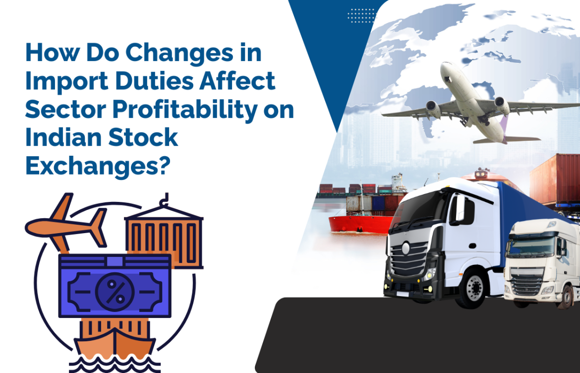 How Do Changes in Import Duties Affect Sector Profitability on Indian Stock Exchanges?
