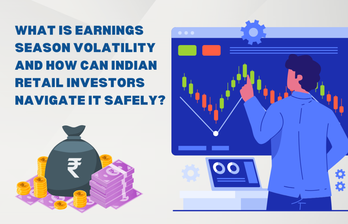 What Is Earnings Season Volatility and How Can Indian Retail Investors Navigate It Safely?