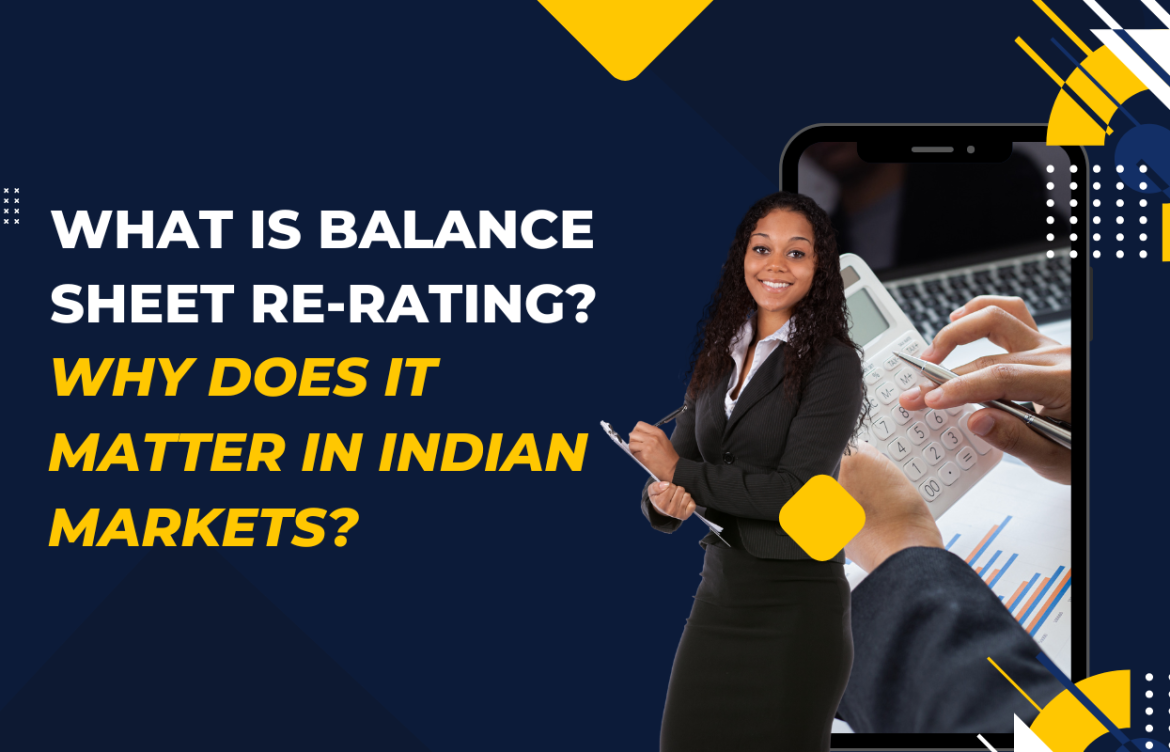 What Is Balance Sheet Re-Rating and Why Does It Matter in Indian Markets?