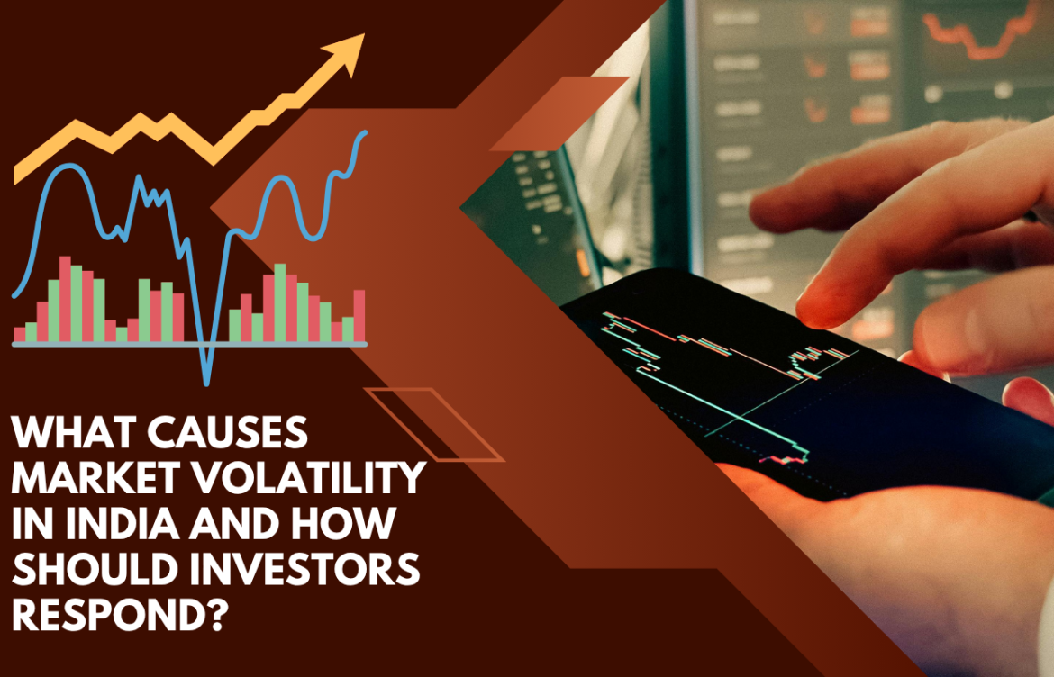 What Causes Market Volatility in India and How Should Investors Respond?