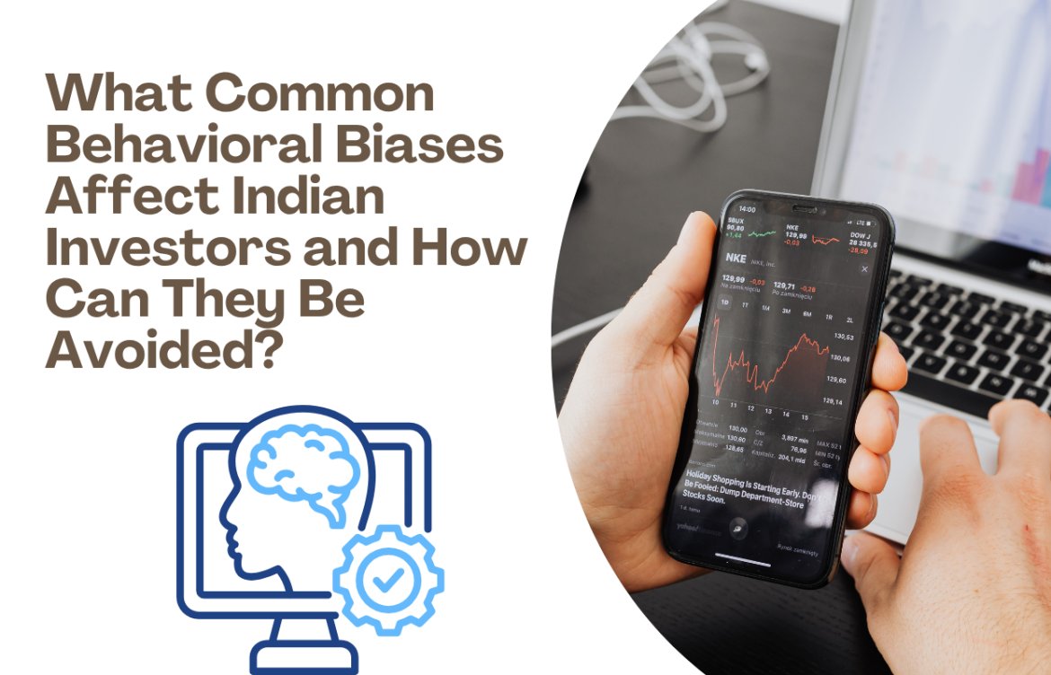 What Common Behavioral Biases Affect Indian Investors and How Can They Be Avoided?