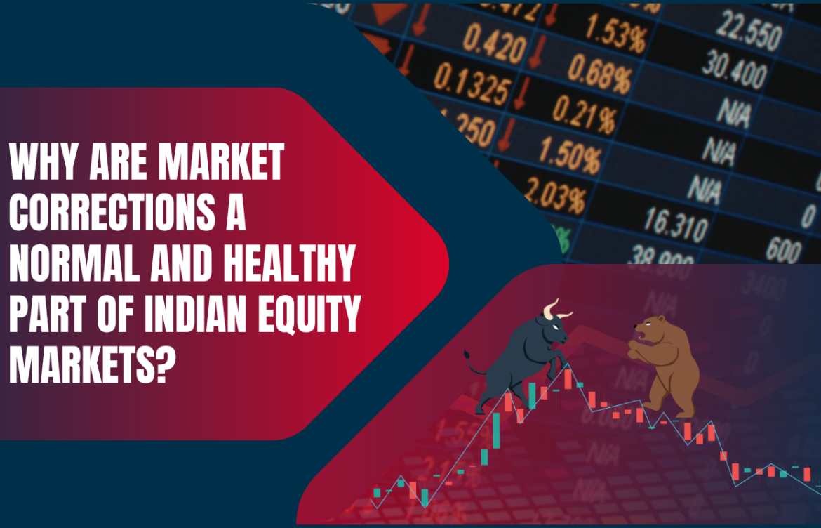 Why Are Market Corrections a Normal and Healthy Part of Indian Equity Markets?