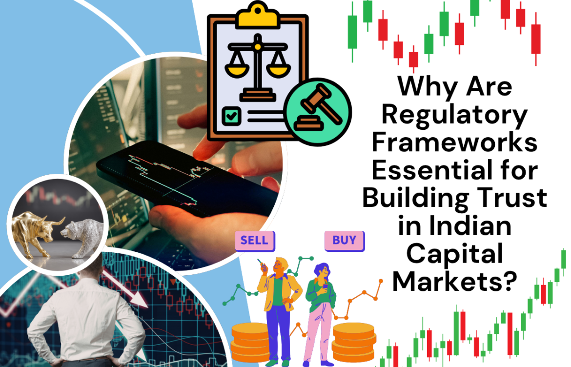 Why Are Regulatory Frameworks Essential for Building Trust in Indian Capital Markets?