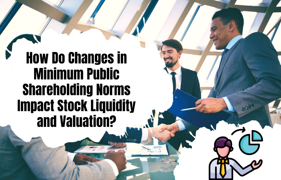 How Do Changes in Minimum Public Shareholding Norms Impact Stock Liquidity and Valuation?