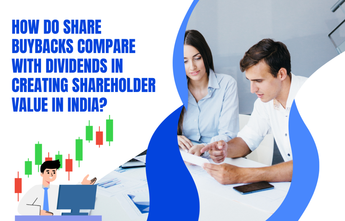 How Do Share Buybacks Compare with Dividends in Creating Shareholder Value in India?
