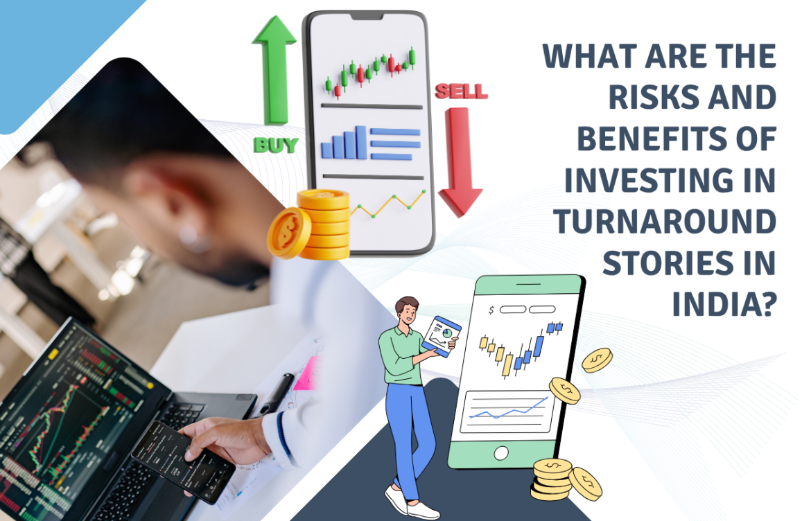 What Are the Risks and Benefits of Investing in Turnaround Stories in India?