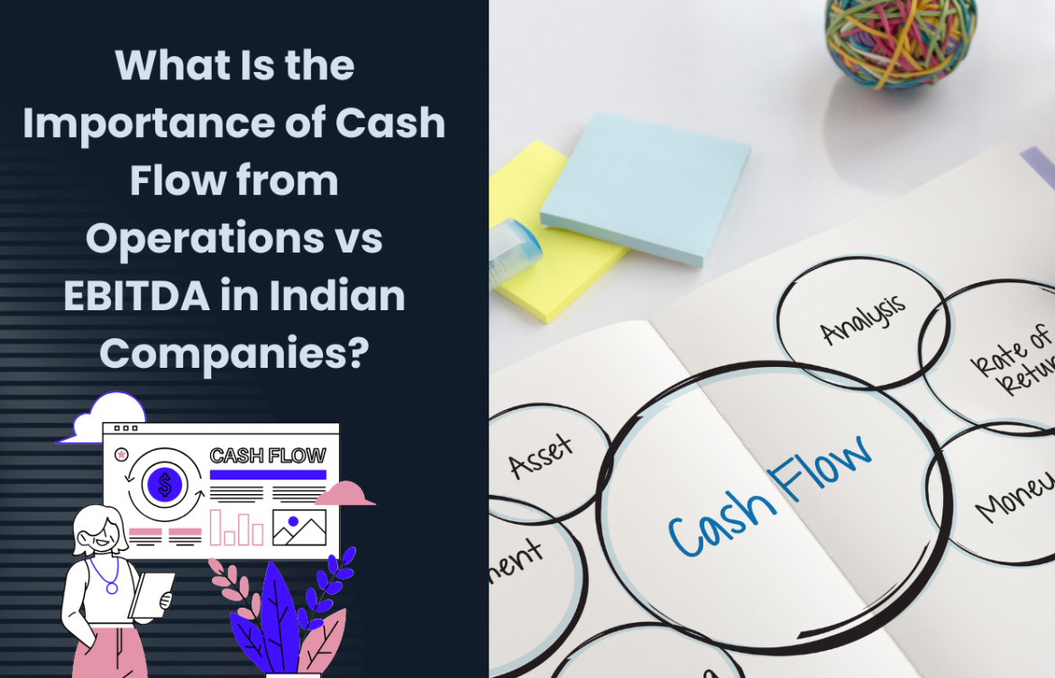 What Is the Importance of Cash Flow from Operations vs EBITDA in Indian Companies?