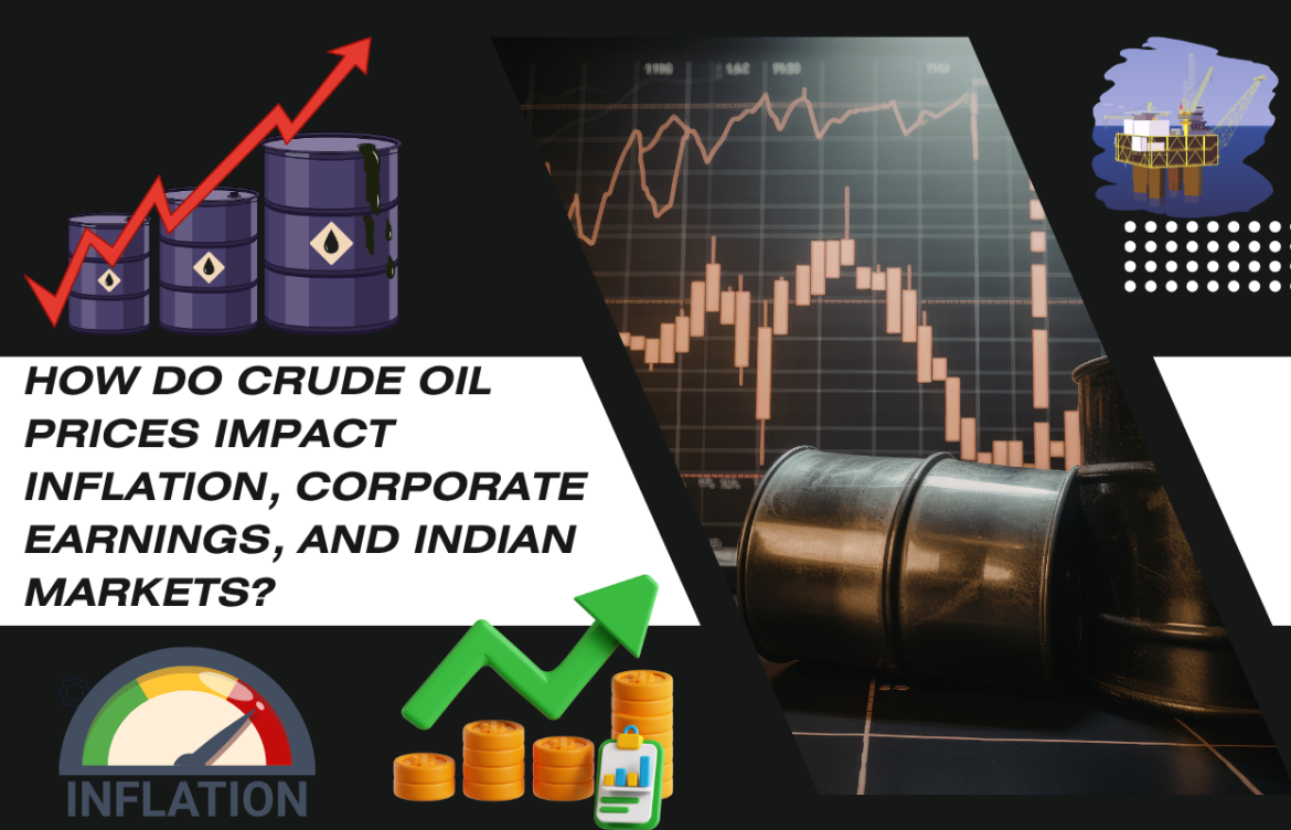 How Do Crude Oil Prices Impact Inflation, Corporate Earnings, and Indian Markets?