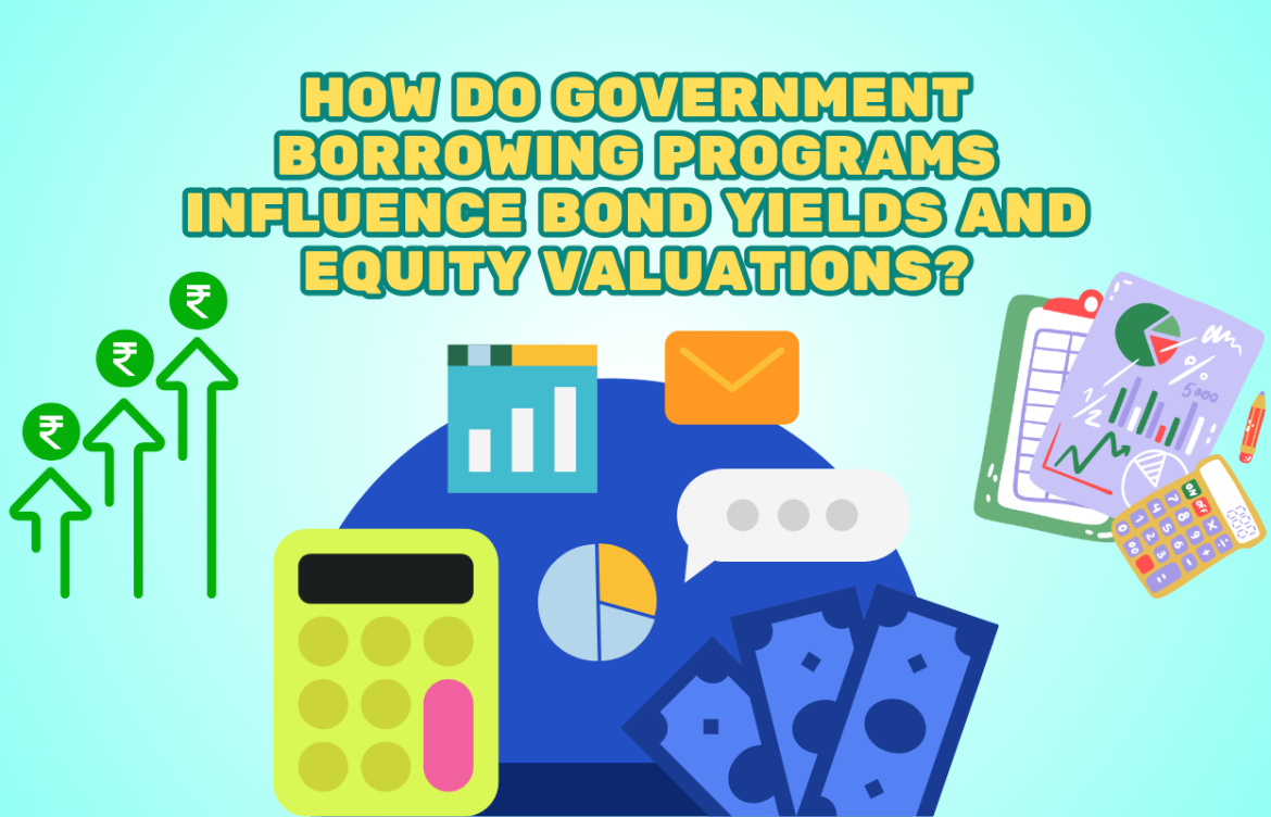 How Do Government Borrowing Programs Influence Bond Yields and Equity Valuations?