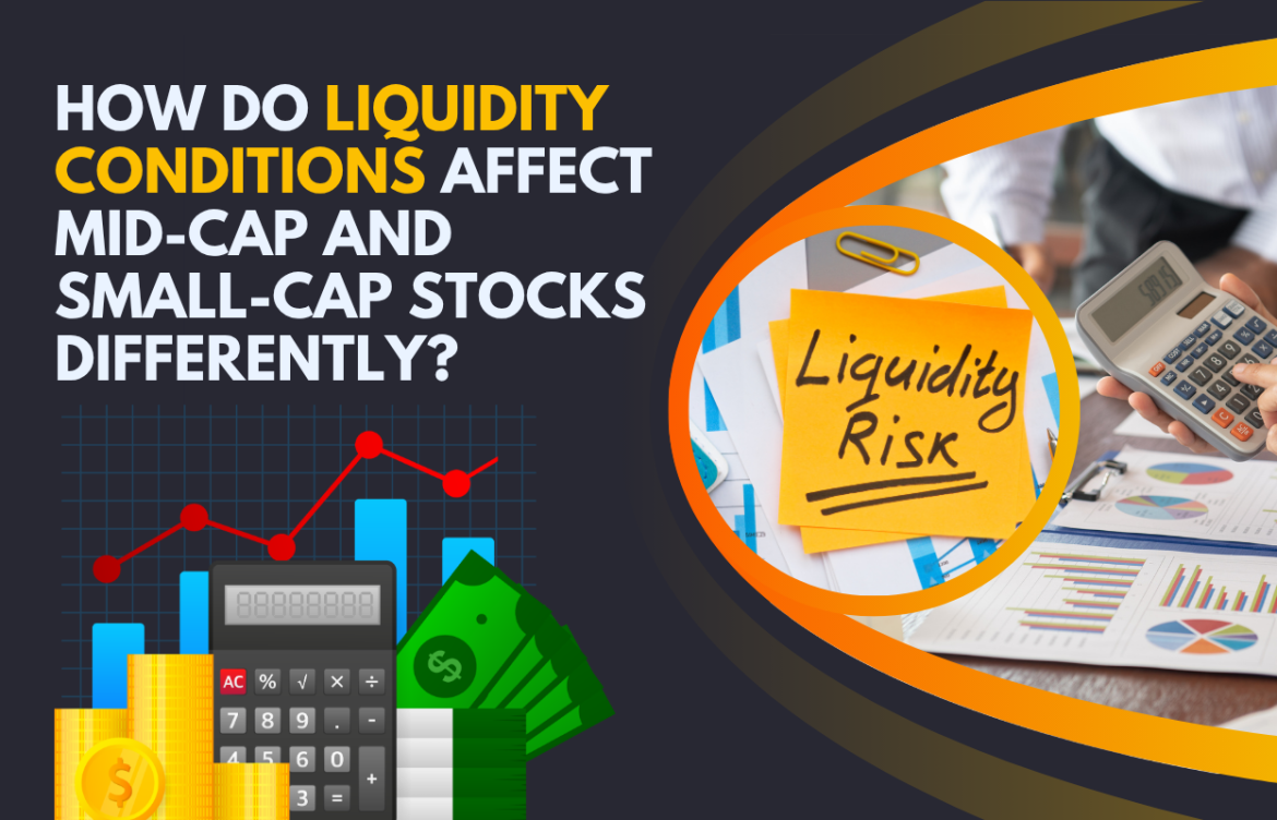 How Do Liquidity Conditions Affect Mid-Cap and Small-Cap Stocks Differently?