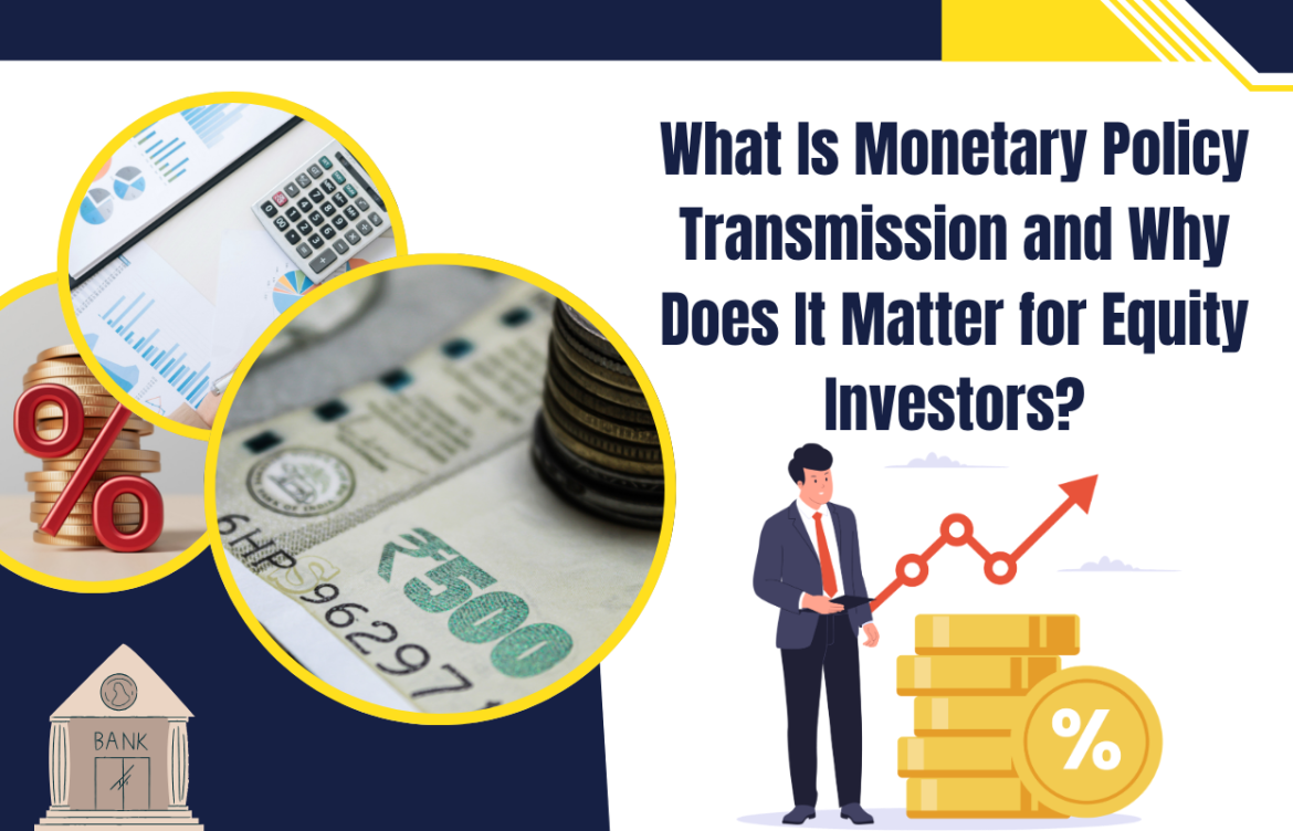 What Is Monetary Policy Transmission and Why Does It Matter for Equity Investors?