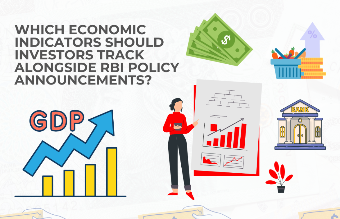 Which Economic Indicators Should Investors Track Alongside RBI Policy Announcements?