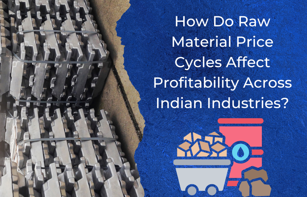 How Do Raw Material Price Cycles Affect Profitability Across Indian Industries?