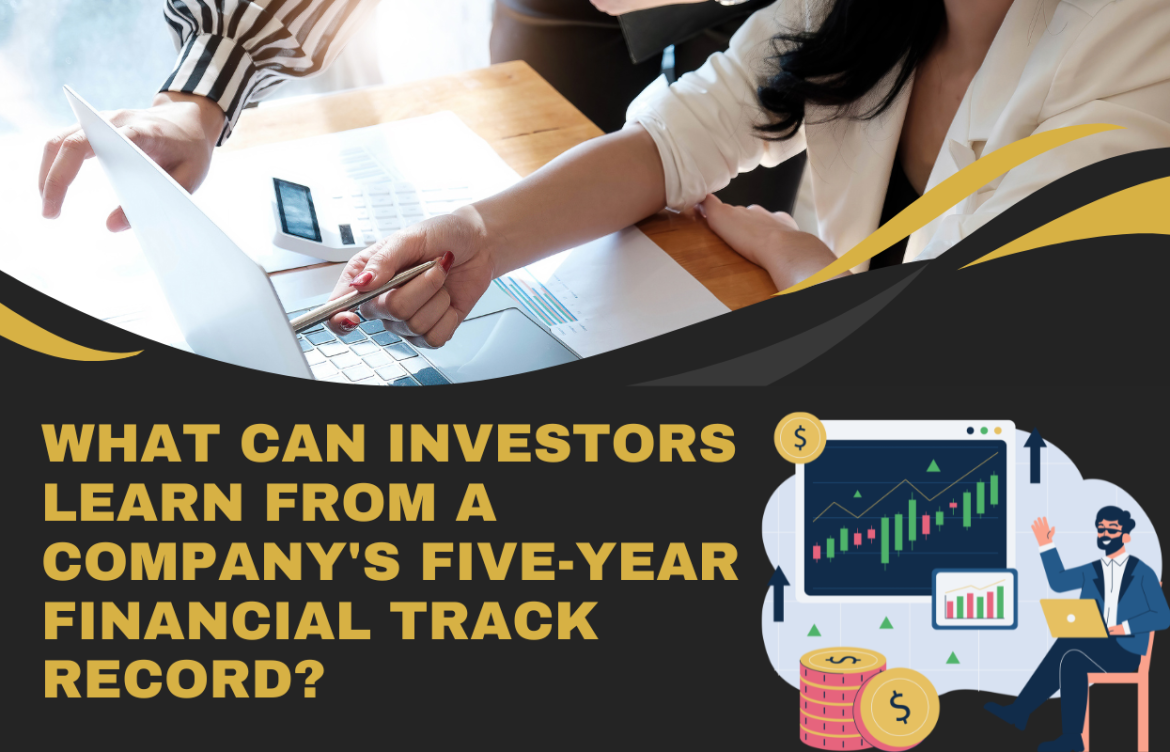 What Can Investors Learn from a Company’s Five-Year Financial Track Record?