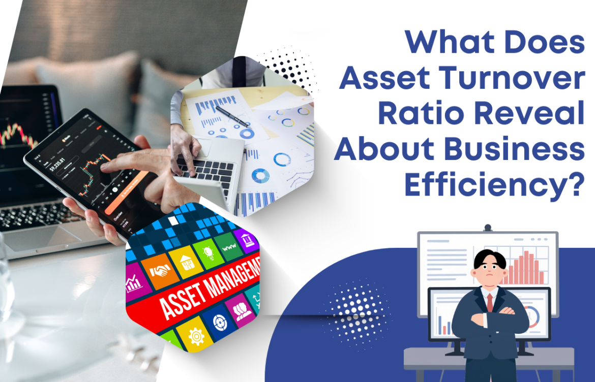 What Does Asset Turnover Ratio Reveal About Business Efficiency?