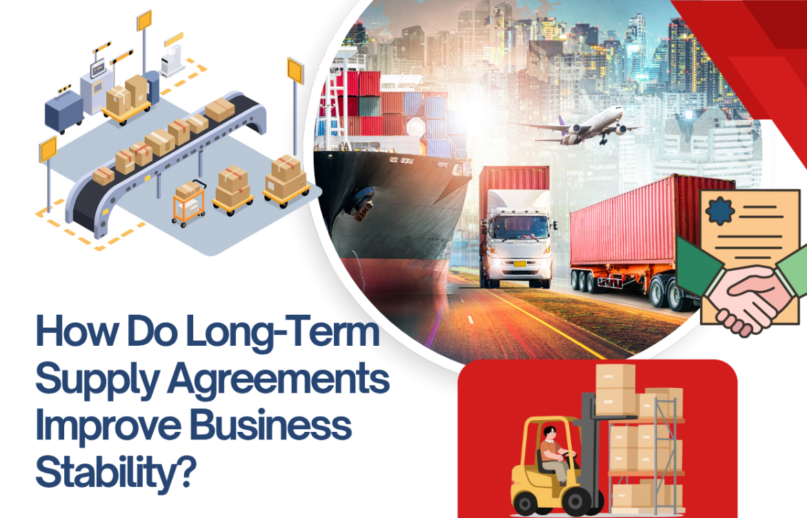 How Do Long-Term Supply Agreements Improve Business Stability?