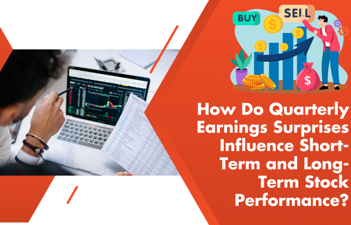 How Do Quarterly Earnings Surprises Influence Short-Term and Long-Term Stock Performance?