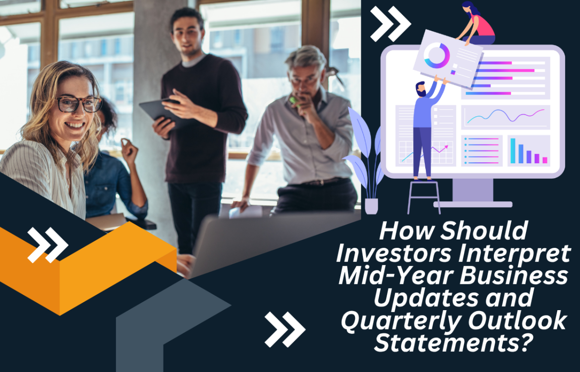 How Should Investors Interpret Mid-Year Business Updates and Quarterly Outlook Statements?