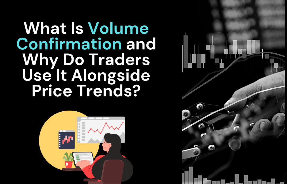What Is Volume Confirmation and Why Do Traders Use It Alongside Price Trends?
