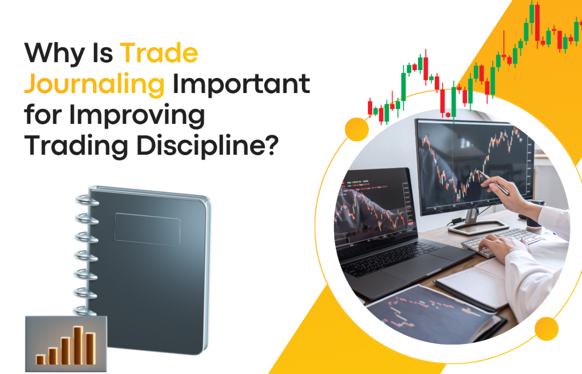 Why Is Trade Journaling Important for Improving Trading Discipline?