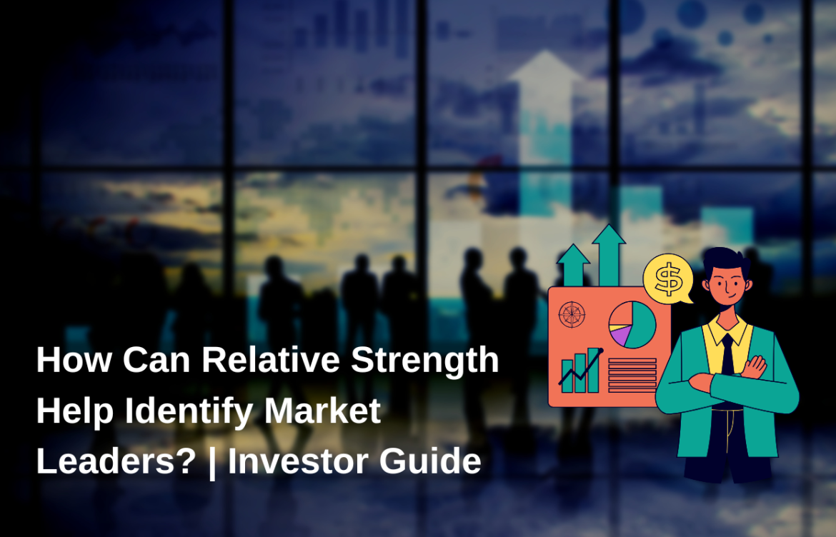 How Can Relative Strength Help Identify Market Leaders? | Investor Guide