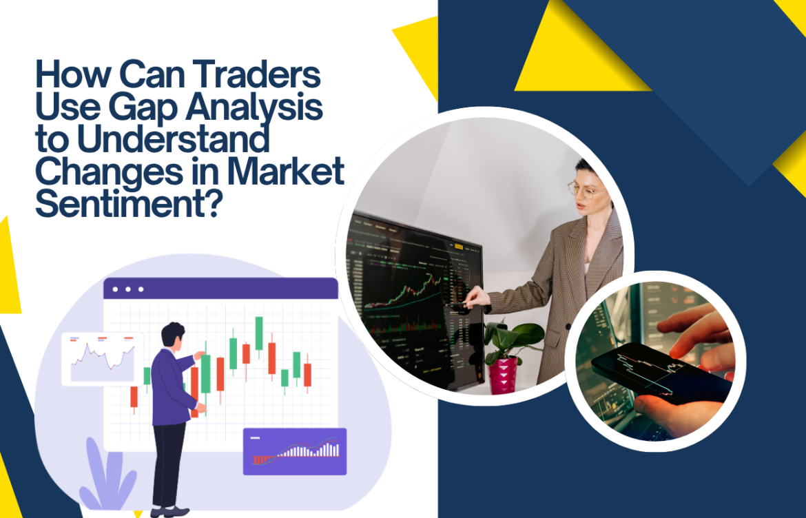 How Can Traders Use Gap Analysis to Understand Changes in Market Sentiment?