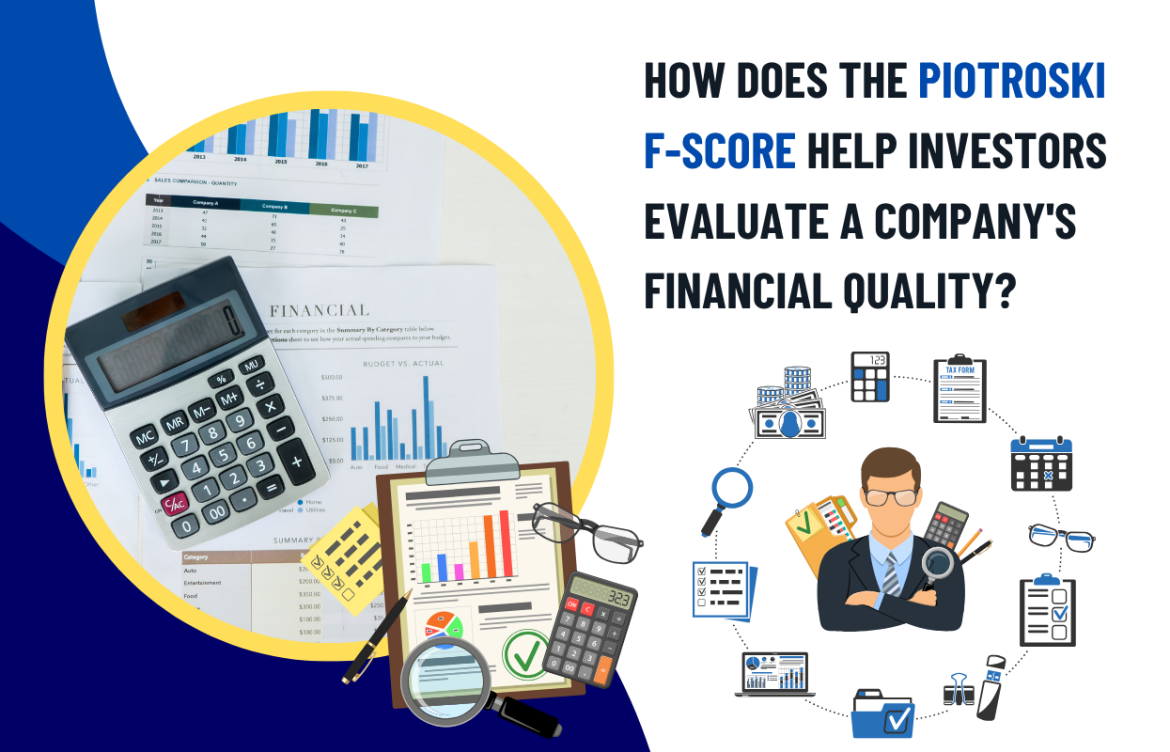 How Does the Piotroski F-Score Help Investors Evaluate a Company’s Financial Quality?