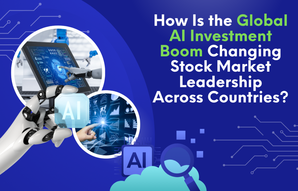 How Is the Global AI Investment Boom Changing Stock Market Leadership Across Countries?