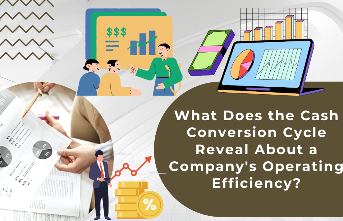 What Does the Cash Conversion Cycle Reveal About a Company’s Operating Efficiency?