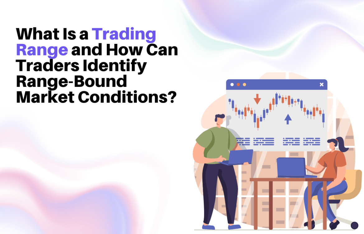 What Is a Trading Range and How Can Traders Identify Range-Bound Market Conditions?
