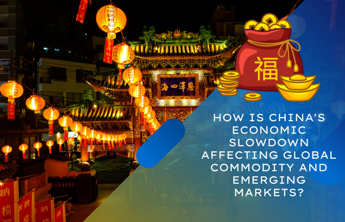 How Is China’s Economic Slowdown Affecting Global Commodity and Emerging Markets?