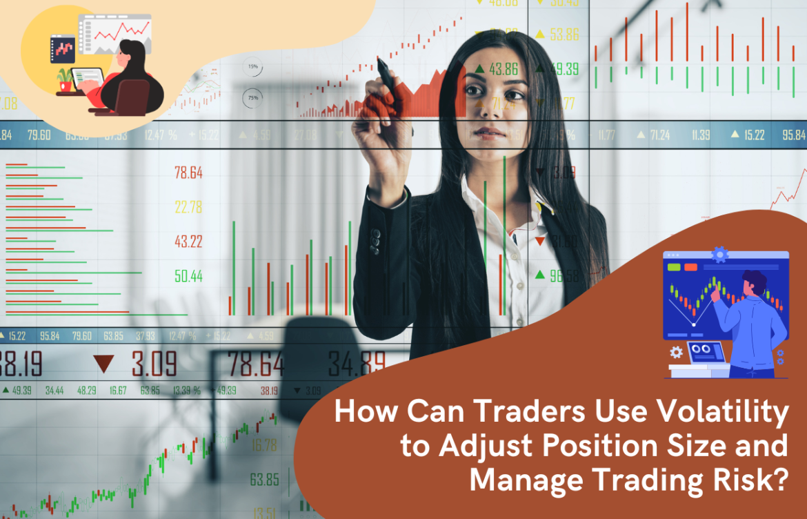 How Can Traders Use Volatility to Adjust Position Size and Manage Trading Risk?