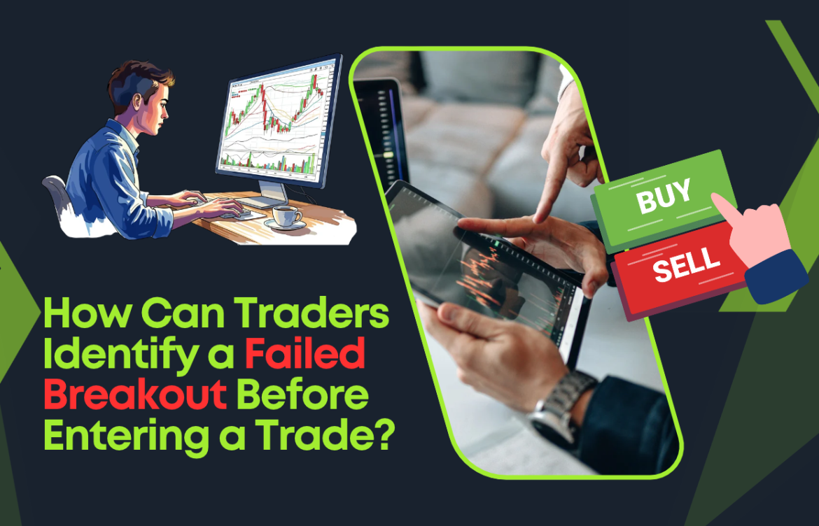 How Can Traders Identify a Failed Breakout Before Entering a Trade?