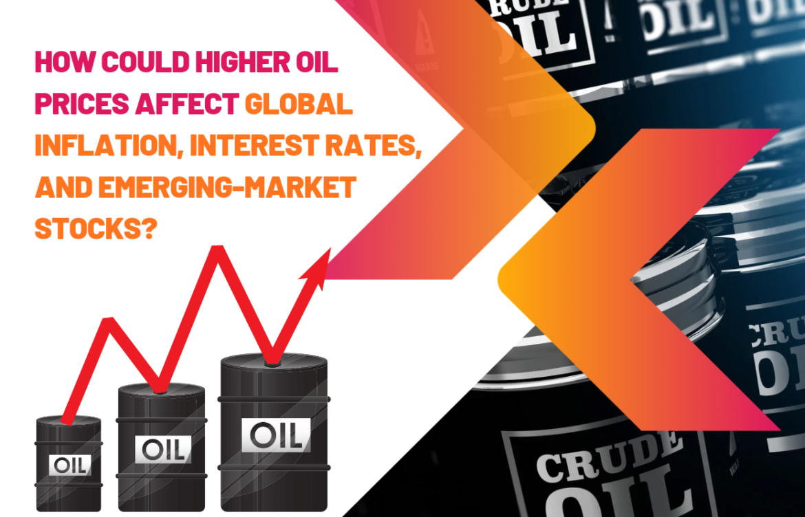 How Could Higher Oil Prices Affect Global Inflation, Interest Rates, and Emerging-Market Stocks?