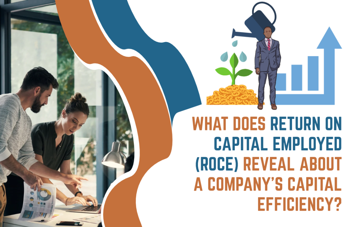 What Does Return on Capital Employed (ROCE) Reveal About a Company’s Capital Efficiency?