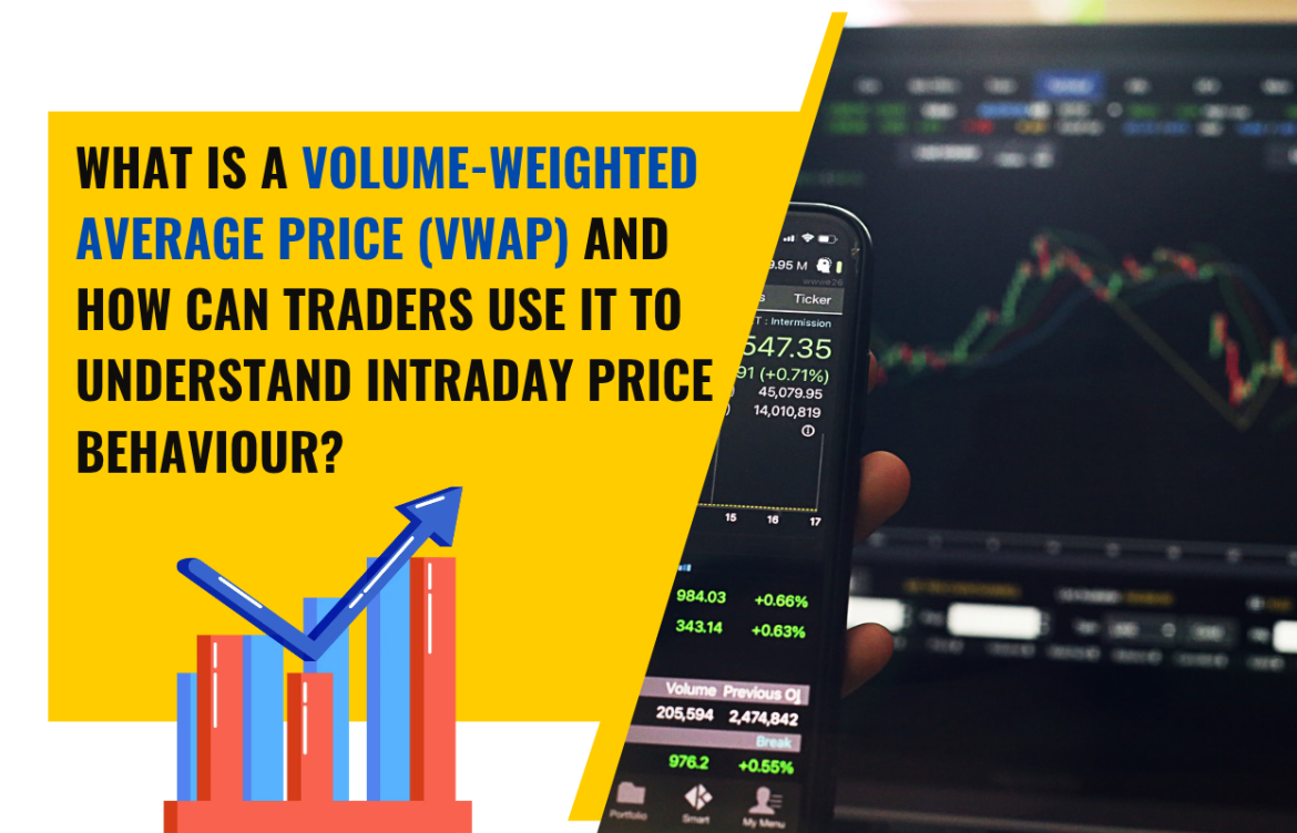 What Is a Volume-Weighted Average Price (VWAP) and How Can Traders Use It to Understand Intraday Price Behaviour?